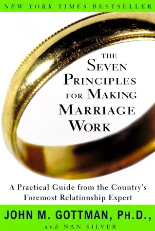 The Seven Principles for Making Marriage Work - John M. Gottman, Nan Silver