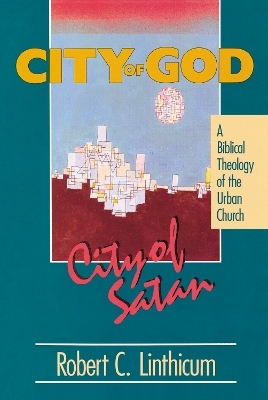 City of God, City of Satan - Robert C. Linthicum