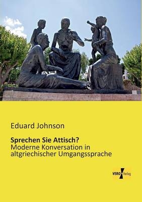 Sprechen Sie Attisch? - Eduard Johnson