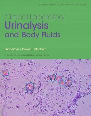 Clinical Laboratory Urinalysis and Body Fluids - Robert Sunheimer, Linda Graves, Wendy Stockwin, Elizabeth Gockel-Blessing