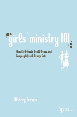 Girls' Ministry 101 - Whitney Prosperi