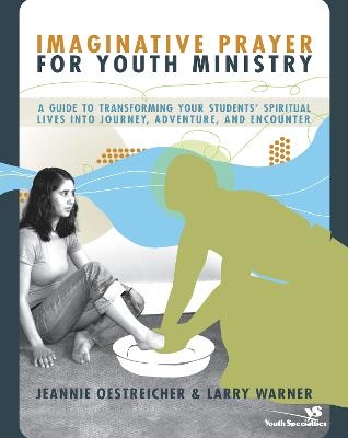 Imaginative Prayer for Youth Ministry - Jeannie Oestreicher, Larry Warner