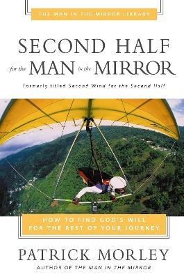 Second Half for the Man in the Mirror - Patrick Morley