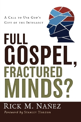 Full Gospel, Fractured Minds? - Rick M. Nañez