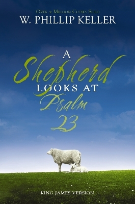 A Shepherd Looks at Psalm 23 - W. Phillip Keller