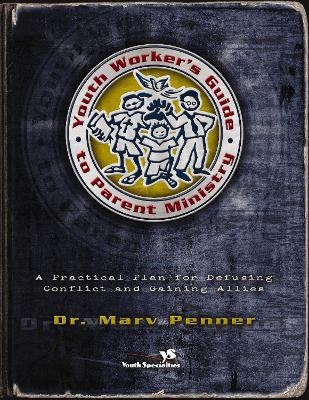 Youth Worker's Guide to Parent Ministry - Marv Penner