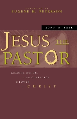 Jesus the Pastor - John W. Frye