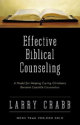 Effective Biblical Counseling - Larry Crabb