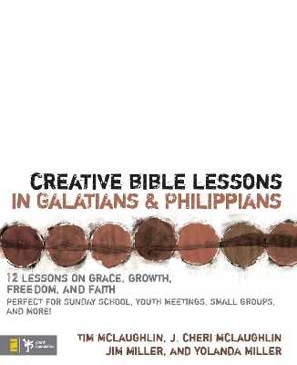 Creative Bible Lessons in Galatians and Philippians - Tim McLaughlin, Cheri McLaughlin, Jim And Yolanda Miller