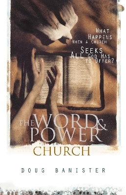 The Word and Power Church - Douglas Banister