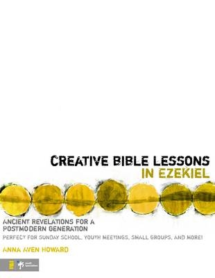 Creative Bible Lessons in Ezekiel - Anna Aven Howard