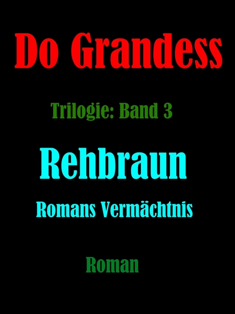 REHBRAUN - Romans Vermächtnis -  Do Grandess