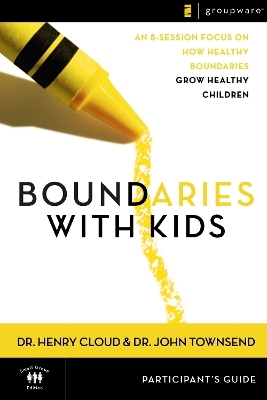 Boundaries with Kids Participant's Guide - Henry Cloud, John Townsend