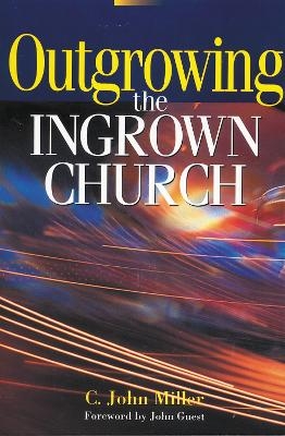Outgrowing the Ingrown Church - C. John Miller