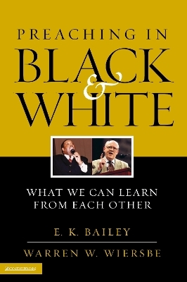 Preaching in Black and White - E. K. Bailey, Warren W. Wiersbe