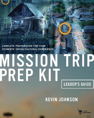 Mission Trip Prep Kit Leader's Guide - Kevin Johnson