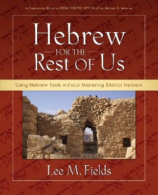 Hebrew for the Rest of Us - Lee M. Fields