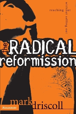 The Radical Reformission - Mark Driscoll