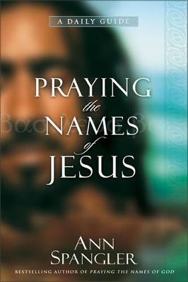 Praying the Names of Jesus - Ann Spangler
