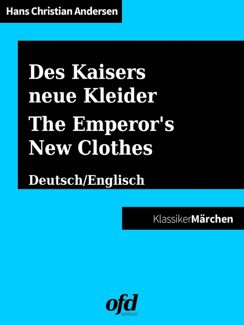 Des Kaisers neue Kleider - The Emperor&apos;s New Clothes / Was einem Könige mit drei Schälken begegnet - Of that which happened to a King and three Impostors -  Hans Christian Andersen,  Don Juan Manuels