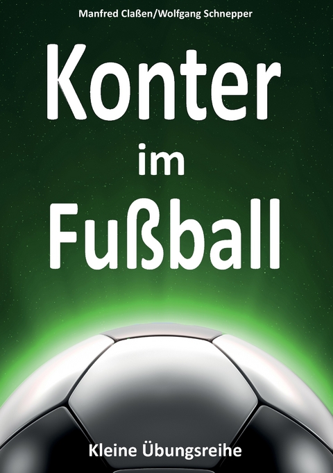 Konter im Fußball -  Manfred Claßen,  Wolfgang Schnepper