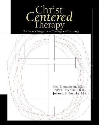 Christ-Centered Therapy - Neil T. Anderson, Terry E. Zuehlke, Julie Zuehlke