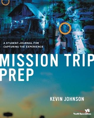 Mission Trip Prep Student Journal - Kevin Johnson