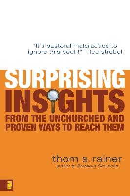 Surprising Insights from the Unchurched and Proven Ways to Reach Them - Thom S. Rainer