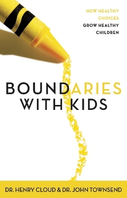 Boundaries with Kids - Henry Cloud, John Townsend