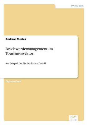 Beschwerdemanagement im Tourismussektor - Andreas Mertes