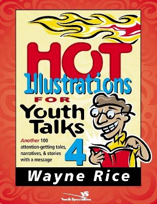 Hot Illustrations for Youth Talks 4 - Wayne Rice