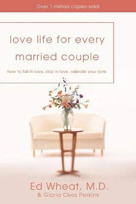 Love Life for Every Married Couple - Ed Wheat, Gloria Okes Perkins