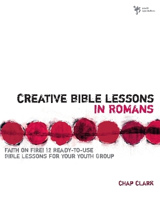 Creative Bible Lessons in Romans - Chap Clark