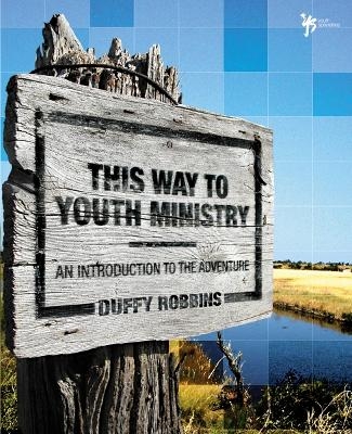 This Way to Youth Ministry - Duffy Robbins