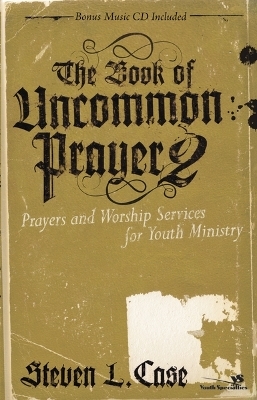 The Book of Uncommon Prayer 2 - Steven L. Case