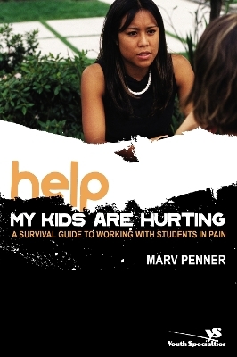 Help! My Kids Are Hurting - Marv Penner