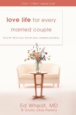 Love Life for Every Married Couple - Ed Wheat, Gloria Okes Perkins