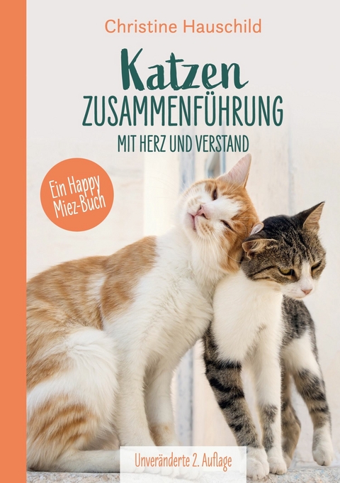 Katzenzusammenführung mit Herz und Verstand -  Christine Hauschild