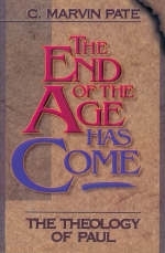 The End of the Age Has Come - C. Marvin Pate