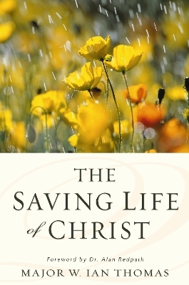 The Saving Life of Christ - Major W. Ian Thomas