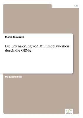 Die Lizensierung von Multimediawerken durch die GEMA - Maria Tsoumita