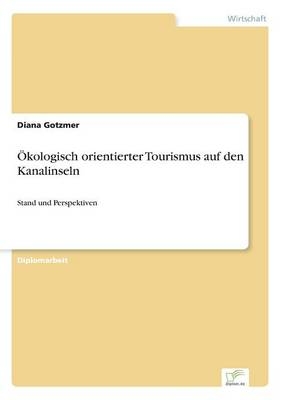 Ãkologisch orientierter Tourismus auf den Kanalinseln - Diana Gotzmer