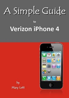 A Simple Guide to Verizon iPhone 4 - Mary Lett