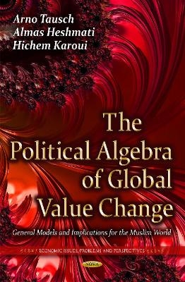 Political Algebra of Global Value Change - Arno Tausch, Almas Heshmati, Hichem Karoui