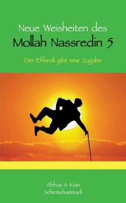 Neue Weisheiten des Mollah Nassredin 5 - Abbas Schirmohammadi, Kian Schirmohammadi