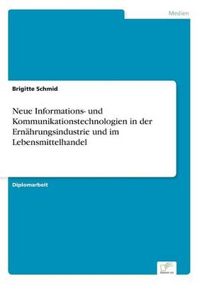 Neue Informations- und Kommunikationstechnologien in der ErnÃ¤hrungsindustrie und im Lebensmittelhandel - Brigitte Schmid