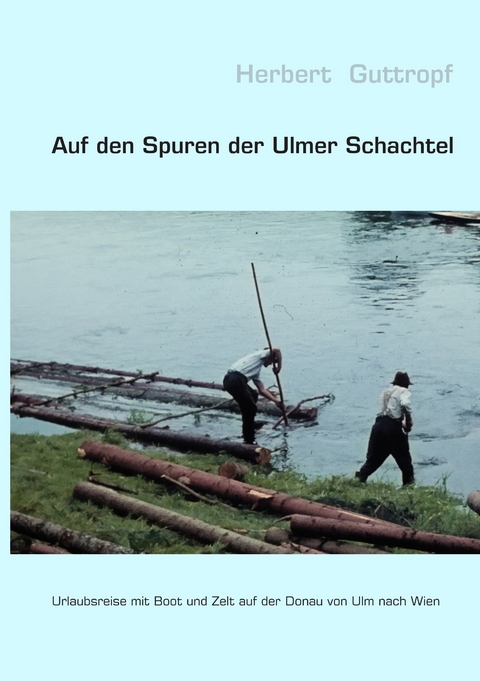 Auf den Spuren der Ulmer Schachtel -  Herbert Guttropf