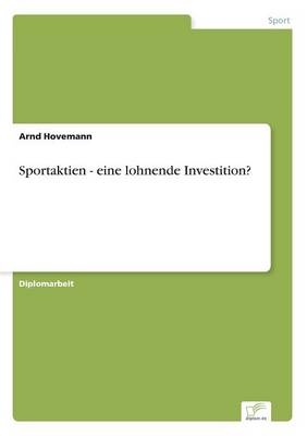 Sportaktien - eine lohnende Investition? - Arnd Hovemann