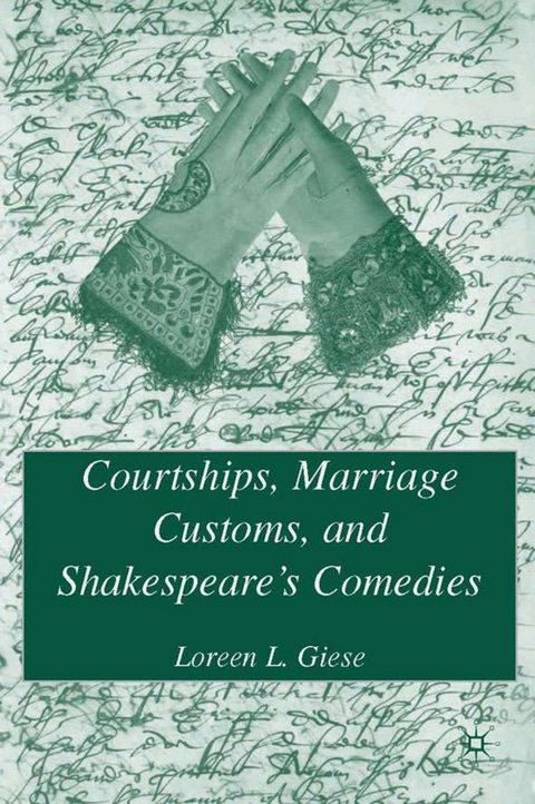Courtships, Marriage Customs, and Shakespeare's Comedies - L. Giese