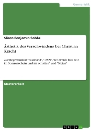 Ãsthetik des Verschwindens bei Christian Kracht - SÃ¶ren Benjamin Sobbe